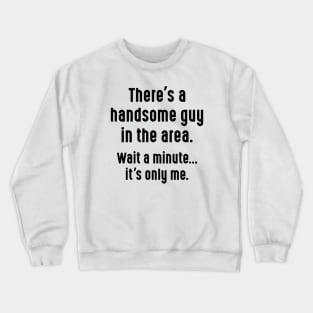 Handsome Guy Crewneck Sweatshirt